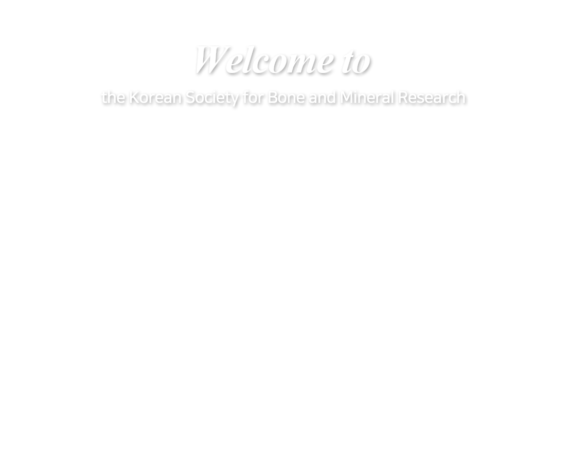 Welcome to / the Korean Society for Bone and Mineral Research